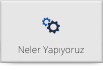 Neler Yapıyoruz